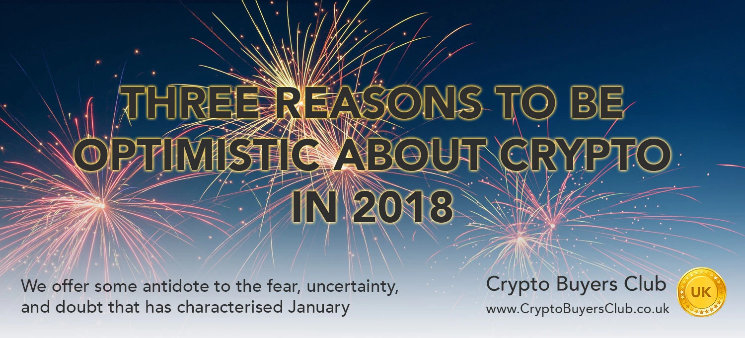 You are currently viewing Three Reasons to be Optimistic About Crypto in 2018